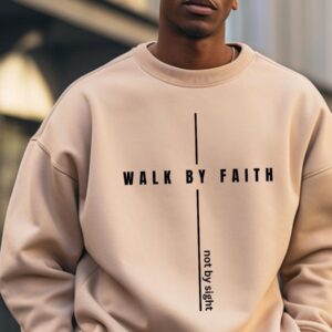 Walk by Faith - Sweatshirt